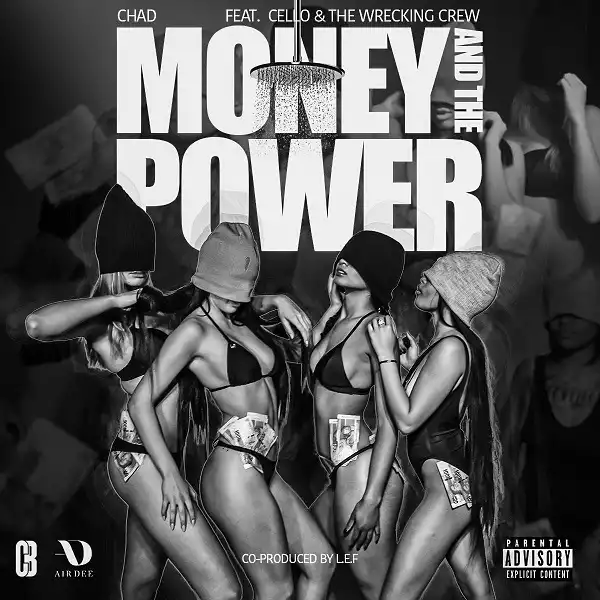 Chad - Money And The Power ft. A-Reece, Ex Global, Flame & Cello